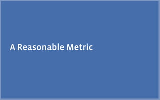 A Reasonable Metric
 