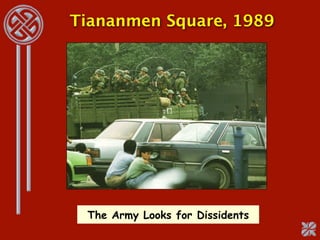Tiananmen Square, 1989




 The Army Looks for Dissidents
 