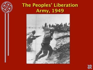 The Peoples’ Liberation
     Army, 1949
 