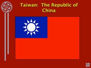 Taiwan: The Republic of
        China
 