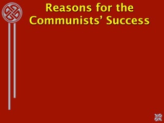 Reasons for the
Communists’ Success
 