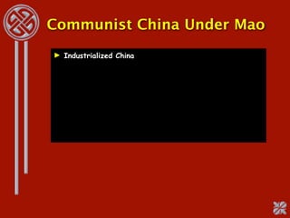 Communist China Under Mao
► Industrialized China
 