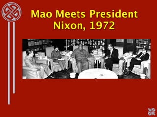 Mao Meets President
   Nixon, 1972
 