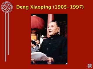 Deng Xiaoping (1905-1997)
 