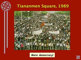 Tiananmen Square, 1989




      More democracy!
 