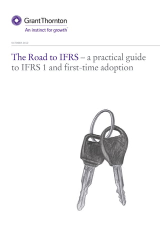 OCTOBER 2012




The Road to IFRS – a practical guide
to IFRS 1 and first-time adoption
 