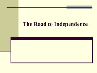 The Road to Independence 