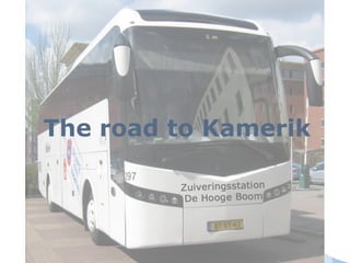 The road to Kamerik
 