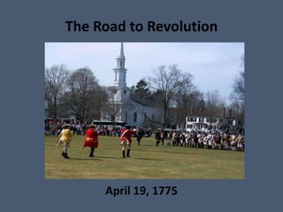 The Road to Revolution

April 19, 1775

 