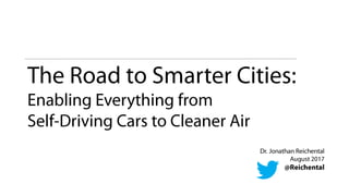 The road to smarter cities - Enabling everything from self-driving cars to cleaner air v1 august 8 2017