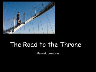 The Road to the Throne	 Maywald Jesudass 