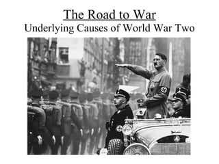 The Road to War Underlying Causes of World War Two 