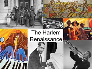 The Harlem
Renaissance
 
