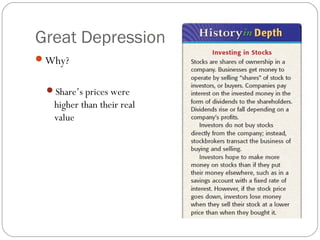 Great Depression
Why?
Share’s prices were
higher than their real
value
 