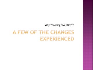 Why “Roaring Twenties”?
 