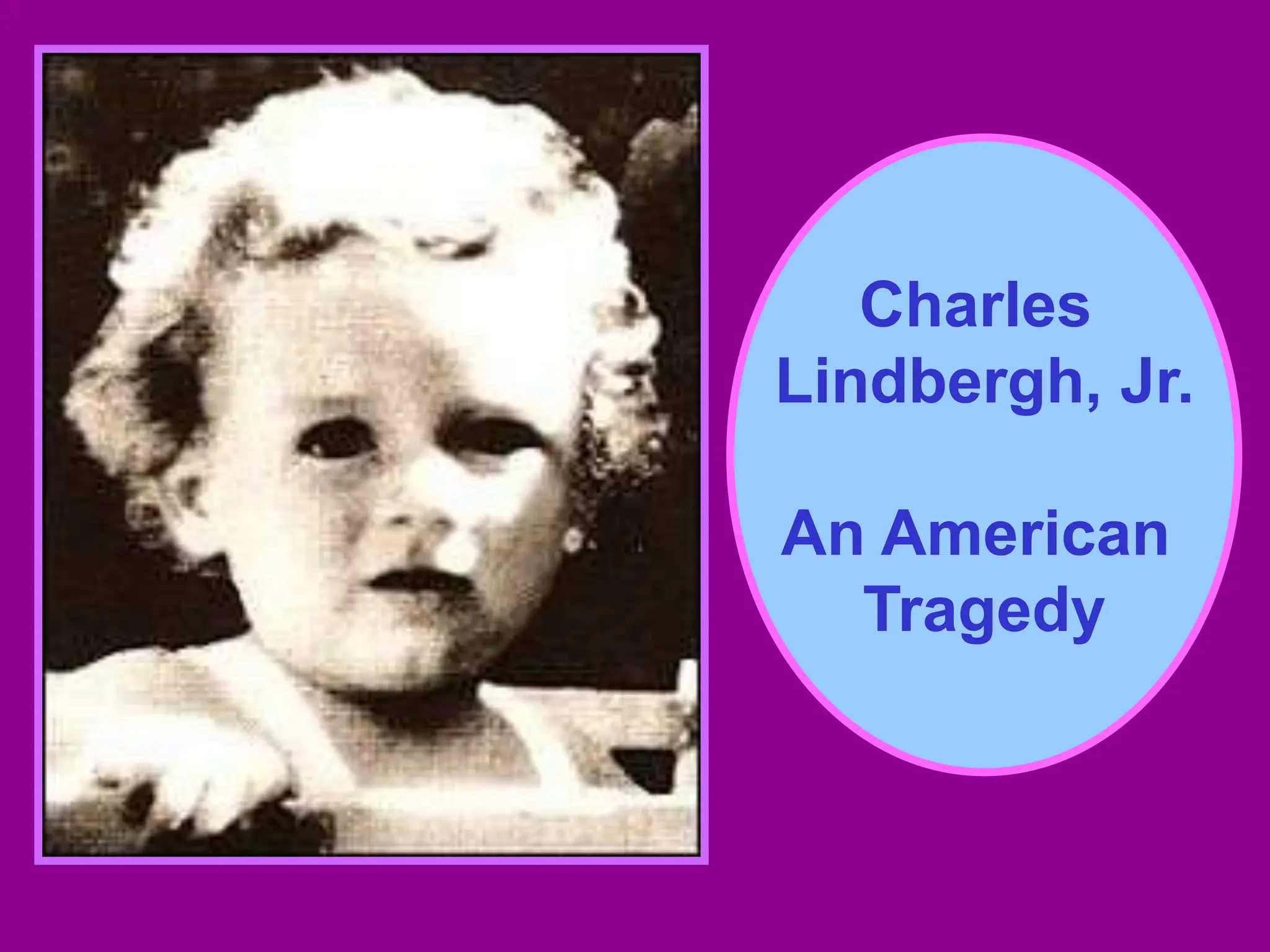 Charles
Lindbergh, Jr.
An American
Tragedy
 
