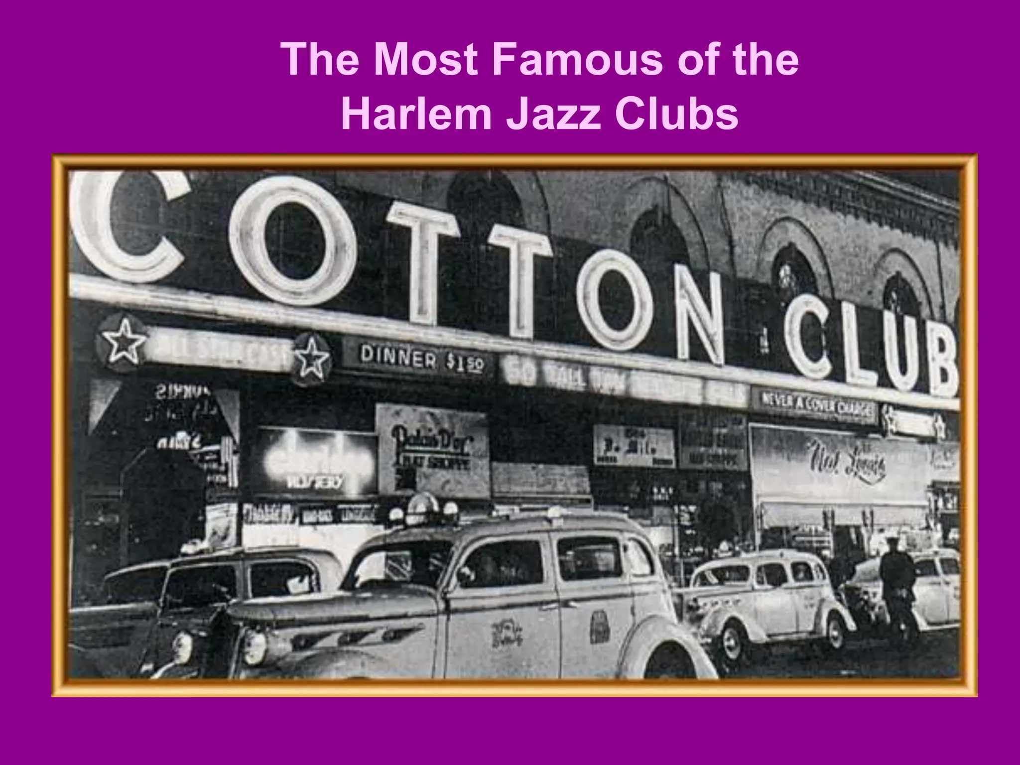 The Most Famous of the
Harlem Jazz Clubs
 