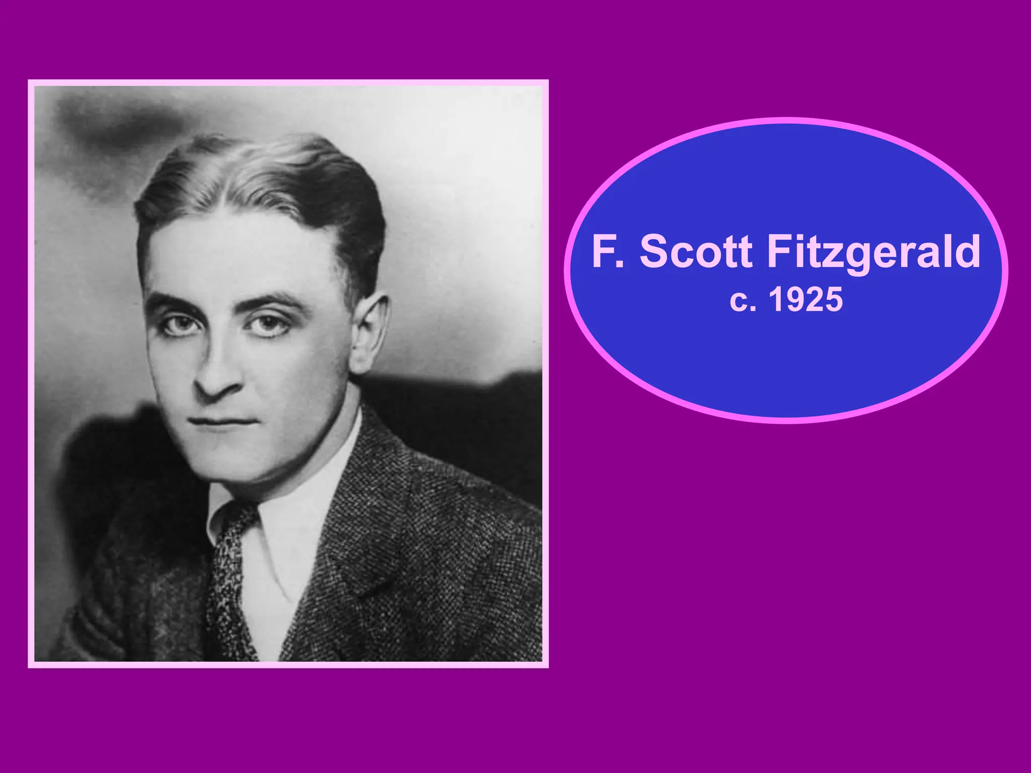 F. Scott Fitzgerald
c. 1925
 