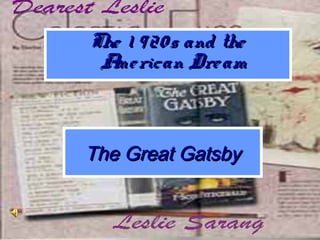 The Great GatsbyThe Great Gatsby
The 1 920s and theThe 1 920s and the
American DreamAmerican Dream
 