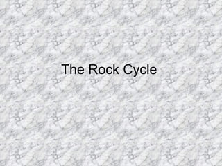 The Rock Cycle  