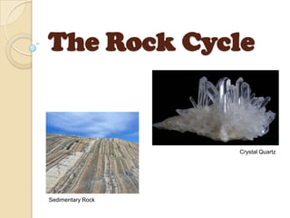 The Rock Cycle Crystal Quartz Sedimentary Rock 