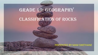 10 Grade Rocks Grade 10: Geography. Classification of Rocks. | PPTX