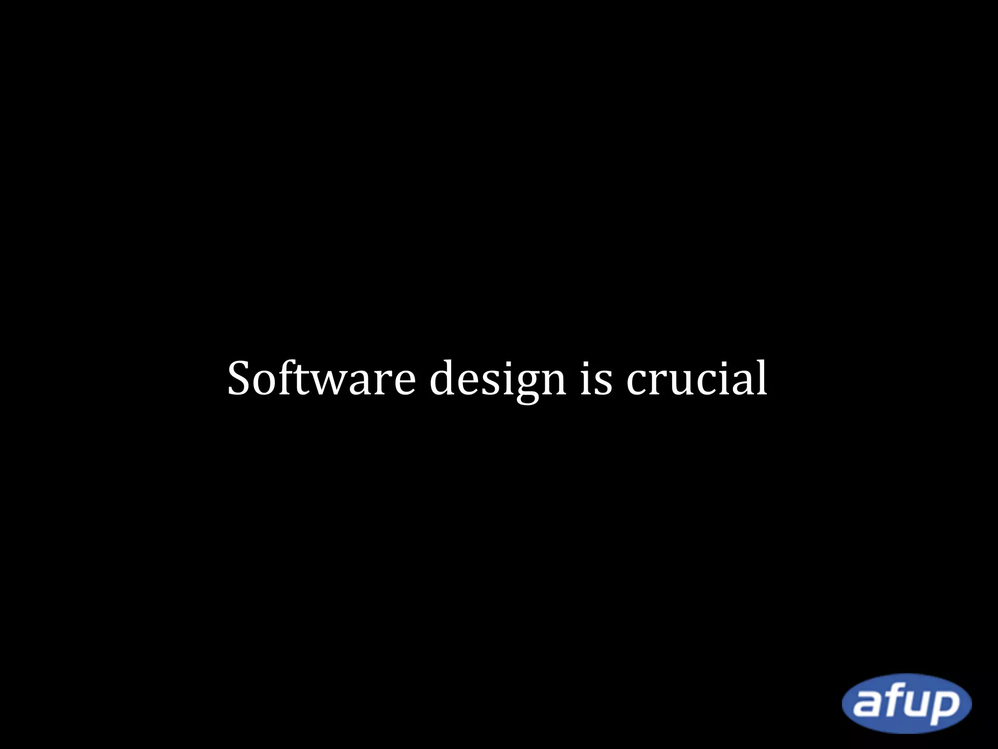 Software design is crucial

 