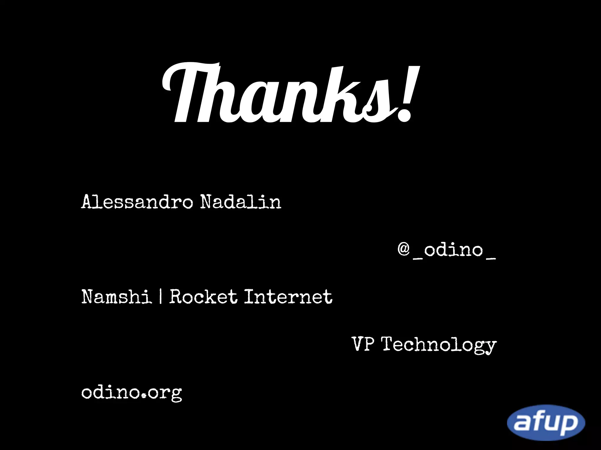 Thanks!
Alessandro Nadalin
@_odino_
Namshi | Rocket Internet
VP Technology
odino.org

 