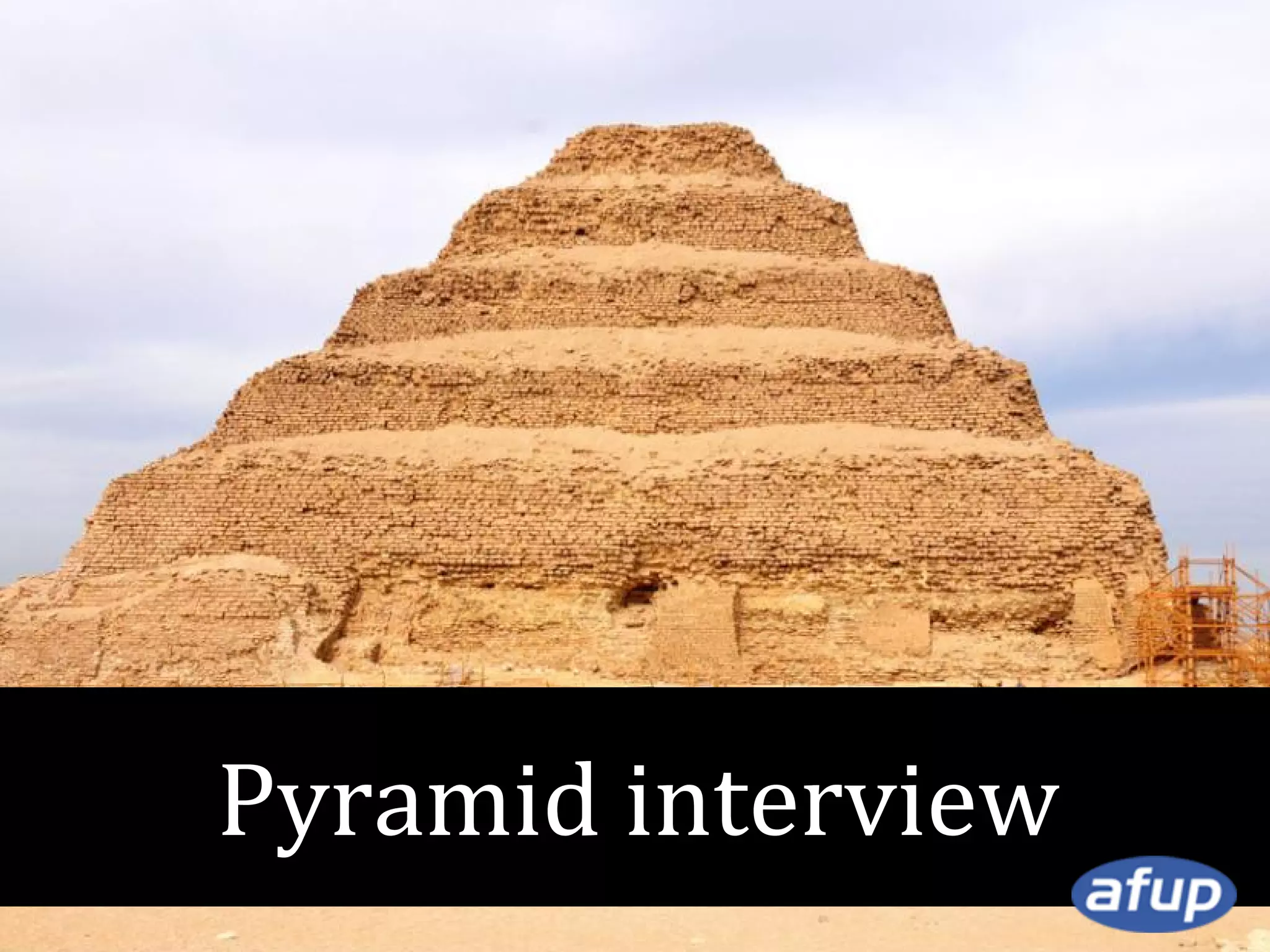 Pyramid interview

 