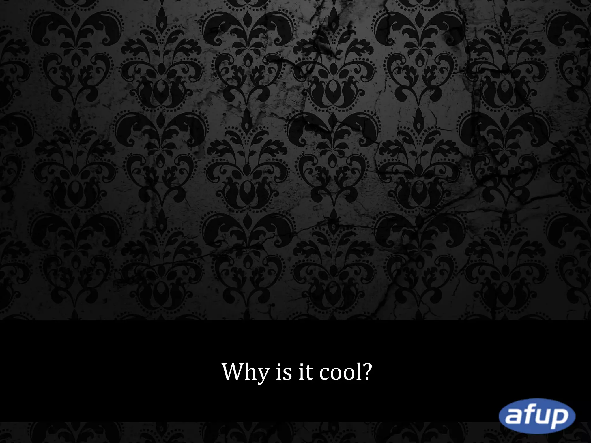 Why is it cool?

 