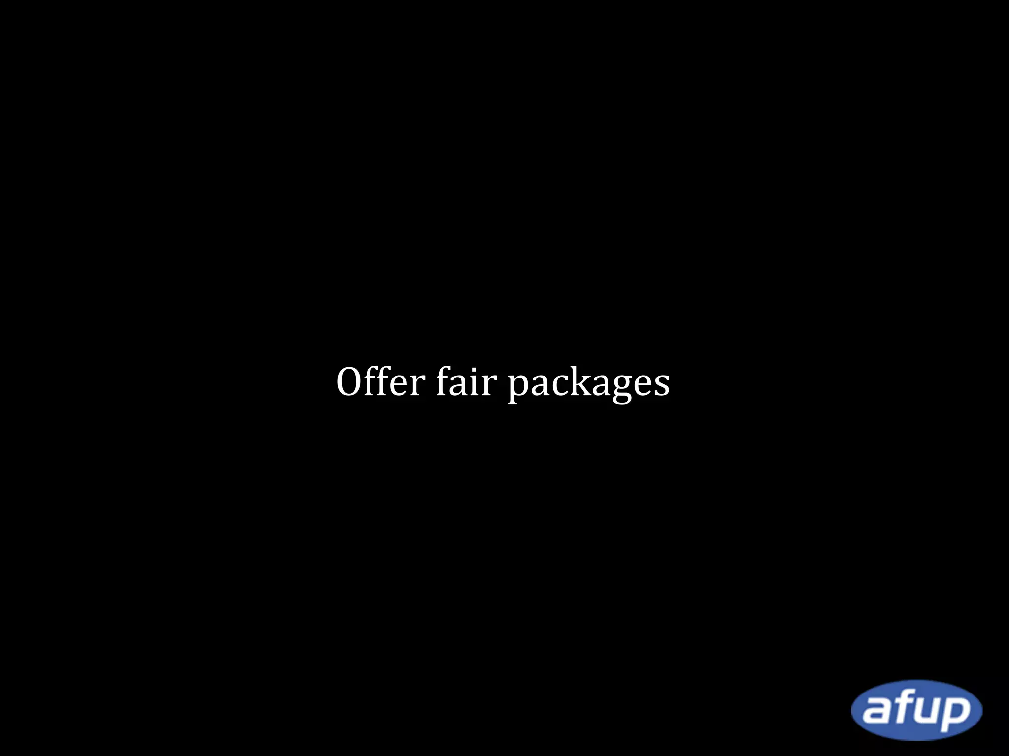 Offer fair packages

 