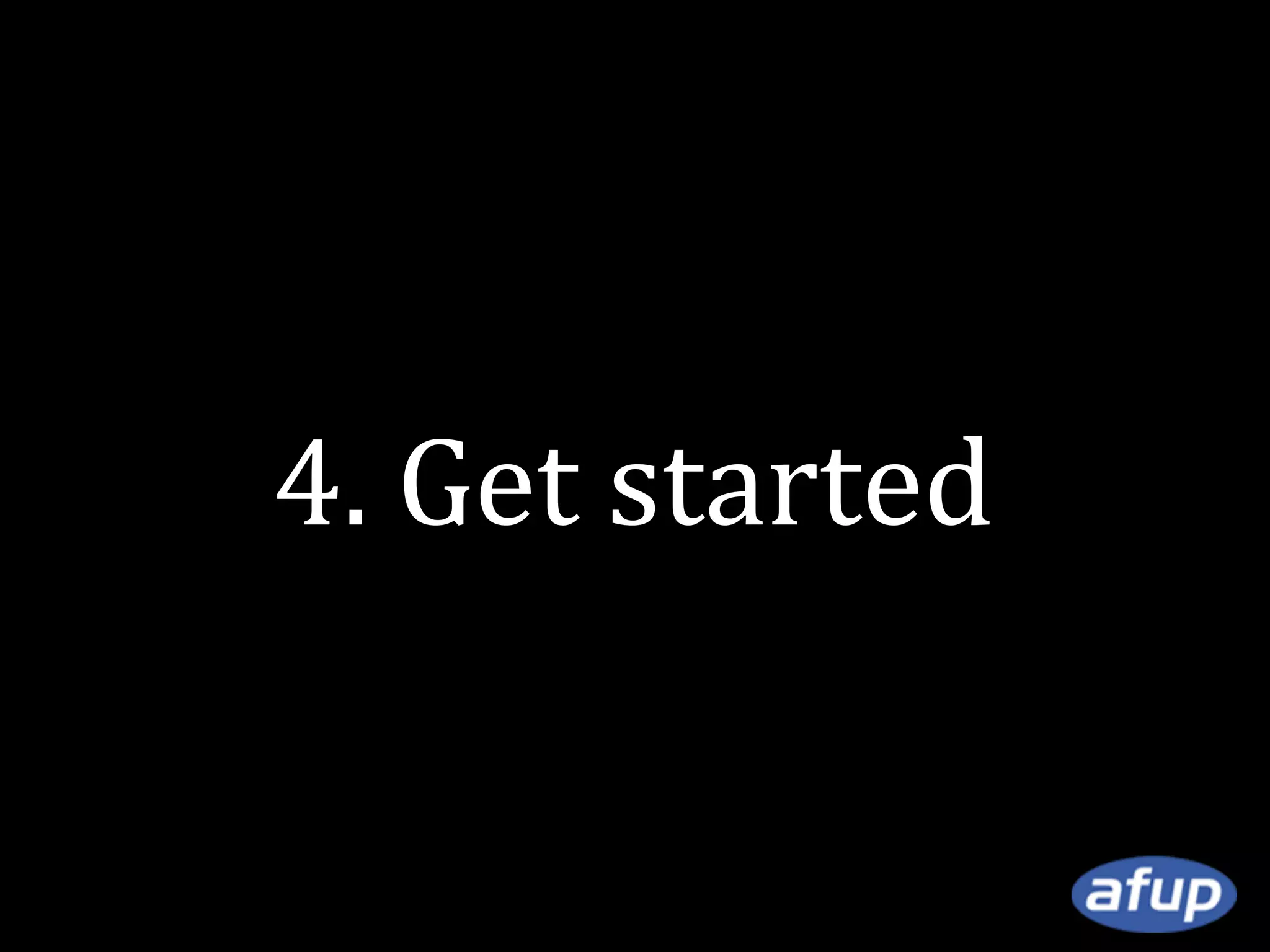 4. Get started

 