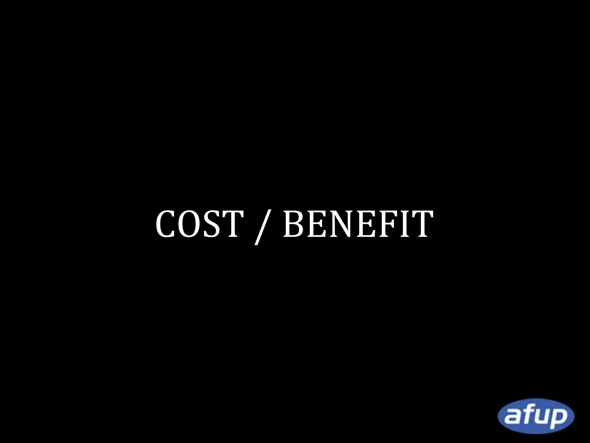COST / BENEFIT

 