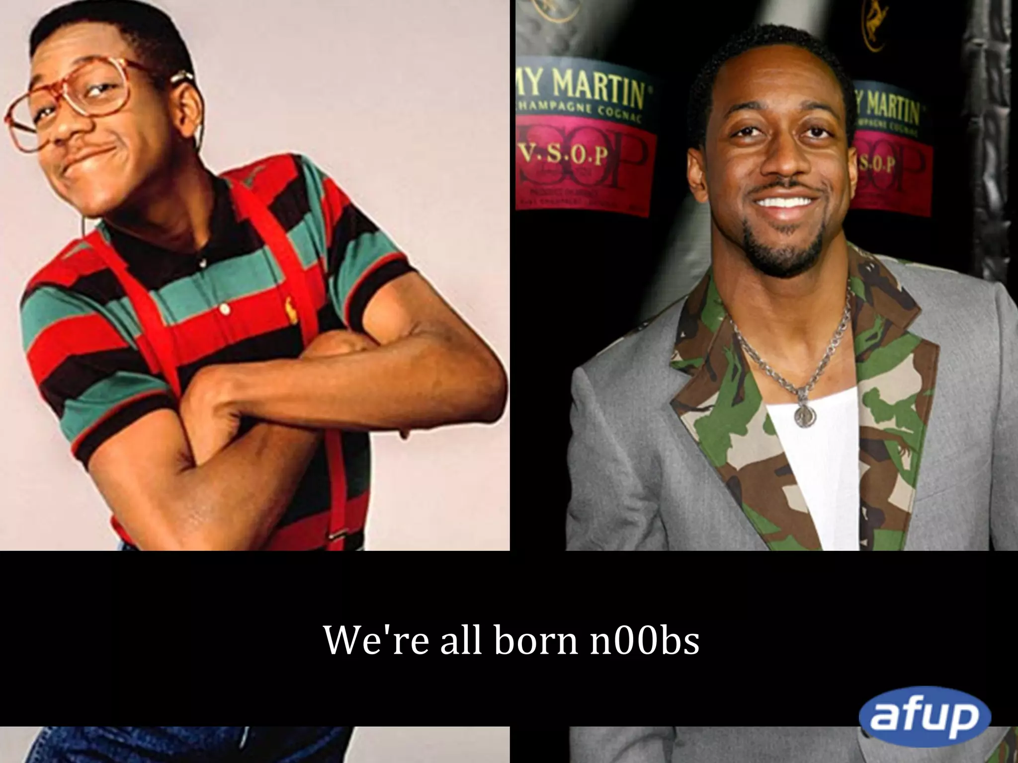 We're all born n00bs

 