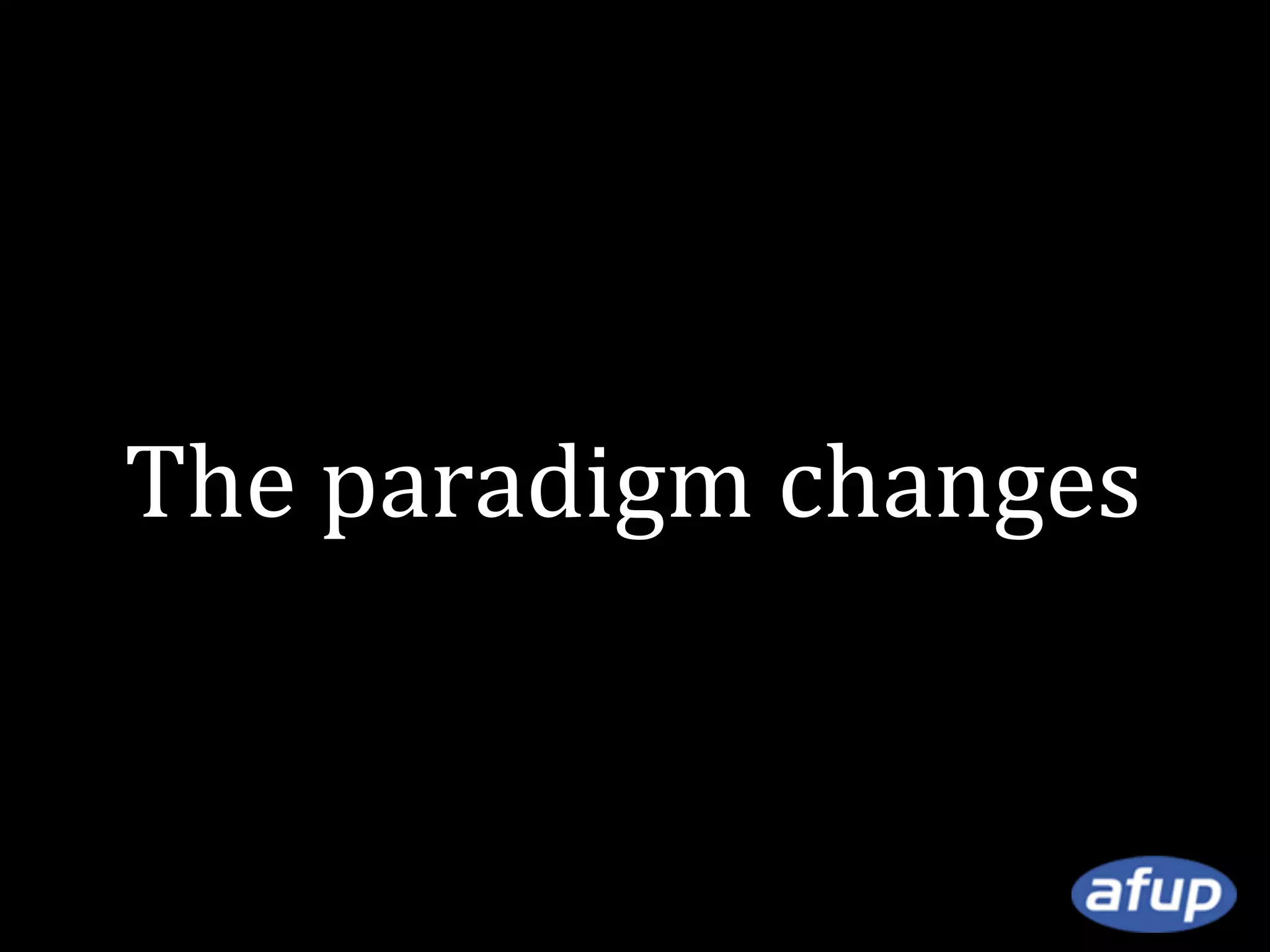 The paradigm changes

 