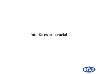 Interfaces are crucial

 