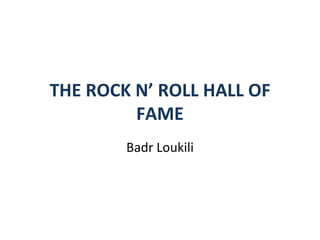 The rock n’ roll hall of fame
