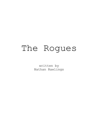 The Rogues
written by
Nathan Rawlings
 
