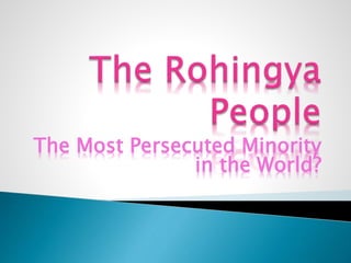 The Most Persecuted Minority
in the World?
 