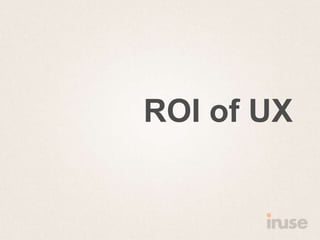 ROI of UX
 
