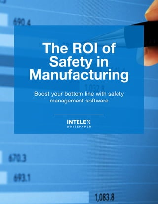 The ROI of
Safety in
Manufacturing
Boost your bottom line with safety
management software
W H I T E P A P E R
< WHITE
< CMYK
< PMS
PMS: Pantone 3005 C
CMYK: 100, 38, 0, 26
RGB: 41, 128, 185
WEB: #0076BD
 