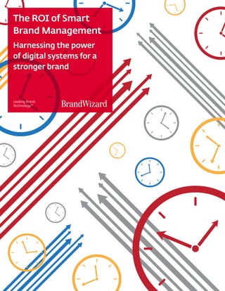 The ROI of Smart
Brand Management
Harnessing the power
of digital systems for a
stronger brand



Leading Brand
TechnologyTM
 