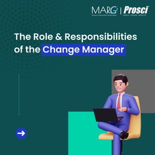 The Role & Responsibilities
of the Change Manager
 