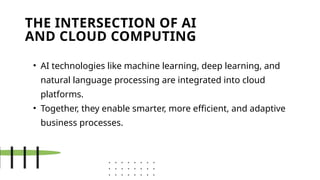 The Role of AI in Enhancing Cloud Computing | PPTX
