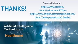 10
THANKS!
You can find me at:
https://www.ezdi.com/
https://twitter.com/EZDIInc
https://www.linkedin.com/company/ezdi-inc...