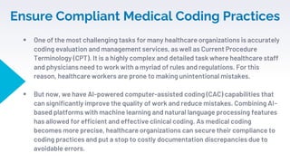 Ensure Compliant Medical Coding Practices
 One of the most challenging tasks for many healthcare organizations is accurat...
