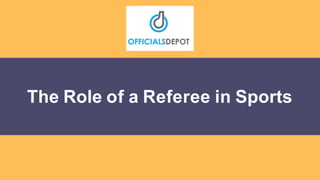 The Role of a Referee in Sports
 