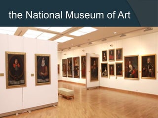 the National Museum of Art

 