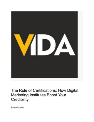 The Role of Certifications: How Digital
Marketing Institutes Boost Your
Credibility
Introduction
 