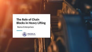 The Role of Chain Blocks in Heavy Lifting | PPTX
